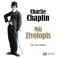 Jan Eisler – Chaplin: Můj životopis MP3