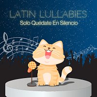 Latin Lullabies – Solo Quédate En Silencio