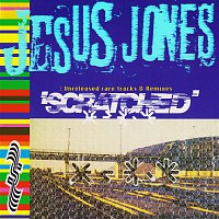 Jesus Jones – Scratched: Unreleased Rare Tracks & Remixes
