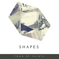 Town Of Saints – Shapes