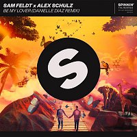 Sam Feldt x Alex Schulz – Be My Lover (Danielle Diaz Remix)
