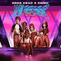 Zeds Dead, DNMO, Tzar – We Could Be Kings