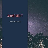 Jokubas Bowers – Alone Night