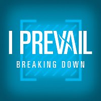 I Prevail – Breaking Down