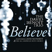 David Benoit Trio, Jane Monheit, The All-American Boys Chorus – Believe