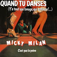 Micky Milan – Quand tu danses - C'est pas la peine [Expanded Edition]