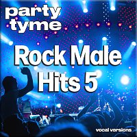 Party Tyme – Rock Male Hits 5 - Party Tyme [Vocal Versions]