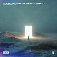Sick Individuals, Matisse & Sadko, Third Party – Take Me There