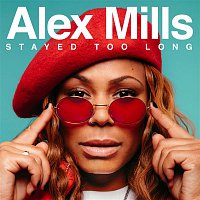 Alex Mills – Stayed Too Long