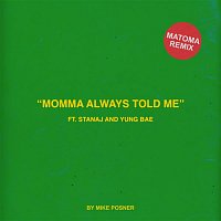 Momma Always Told Me (feat. Stanaj & Yung Bae) (Mataoma Remixes)