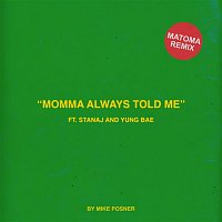 Mike Posner, Matoma, Stanaj & Yung Bae – Momma Always Told Me (feat. Stanaj & Yung Bae) (Mataoma Remixes)