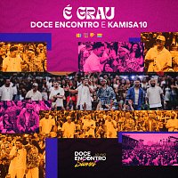 Doce Encontro, Kamisa 10 – É Grau [Ao Vivo]