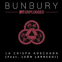 Bunbury – La chispa adecuada (feat. León Larregui)