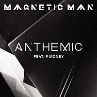 Magnetic Man, P Money – Anthemic