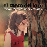 El Canto del Loco – Por Mi y por Todos Mis Companeros