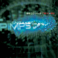 Sneaker Pimps – Becoming Remixed