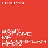 Baby Forgive Me [Floorplan Remix]