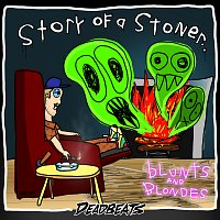 Blunts & Blondes – Story Of A Stoner