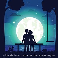 Mice on the Mouse Organ – Clair de Lune