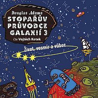 Vojtěch Kotek – Adams: Stopařův průvodce galaxií 3: Život, vesmír a vůbec CD-MP3