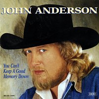 John Anderson – You Can't Keep A Good Memory Down