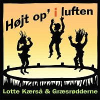 Lotte Kaersa & Graesrodderne – Hojt Op' I Luften