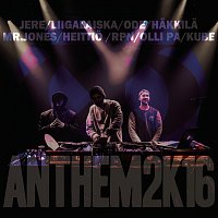 JXO, Liigalaiska, Hakkila, Mr Jones, Heittio, RPN, Olli PA, Kube – Anthem2k16