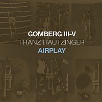 Franz Hautzinger – Gomberg III-V - Airplay