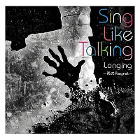 Sing Like Talking – Longing  -Ameno Regret-