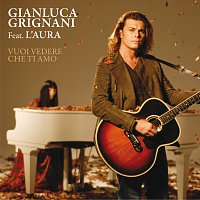 Gianluca Grignani – Vuoi Vedere Che Ti Amo