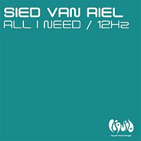 Sied van Riel – All I Need / 12Hz