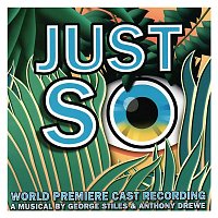 George Stiles & Anthony Drewe – Just So (World Premiere Cast Recording)