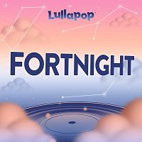 Lullapop – Fortnight
