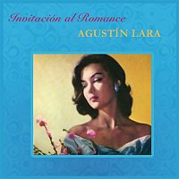 Agustin Lara – Invitación Al Romance