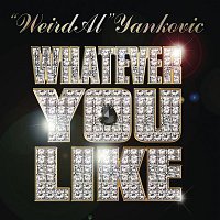 "Weird Al" Yankovic – Whatever You Like (Parody of "Whatever You Like" by T.I.)