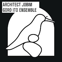 Goro Ito Ensemble – Architect Jobim