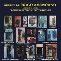 Hugo Avendano – Serenata Hugo Avendano, Acompanado Con el Mariachi Vargas de Tecalitlán