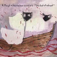 Margot & The Nuclear So And So's – The Dust Of Retreat