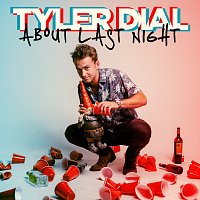 Tyler Dial – About Last Night