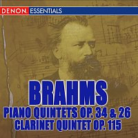 Brahms: Piano Quintet Op. 34, Clarinet Quintet Op. 115, Piano Quartet Op. 26