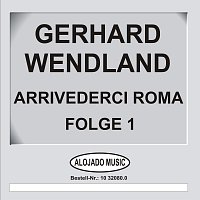 Gerhard Wendland – Arrivederci Roma Folge 1