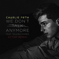 Charlie Puth – We Don't Talk Anymore (feat. Selena Gomez) [Attom Remix]