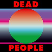 Dead People – Life Is Good