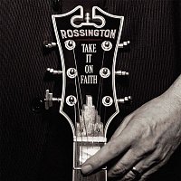 Rossington – Take It On Faith