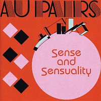 Au Pairs – Sense and Sensuality