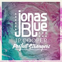 Jonas Blue, JP Cooper – Perfect Strangers