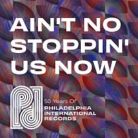 Various  Artists – Ain't No Stopping Us Now: 50 Years of P.I.R.