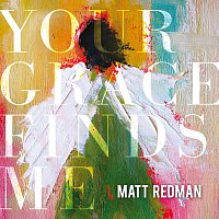 Matt Redman – Your Grace Finds Me [Live]