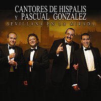 Cantores De Hispalis, Pascual Gonzalez – Sevillana En La Mirada [Versión Por Sevillanas Del Tema "Se Te Nota En La Mirada"]