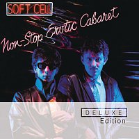 Soft Cell – Non Stop Erotic Cabaret  (Deluxe Edition)